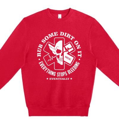 Rub Some Dirt On It A Medic Ems Emt Paramedic Premium Crewneck Sweatshirt