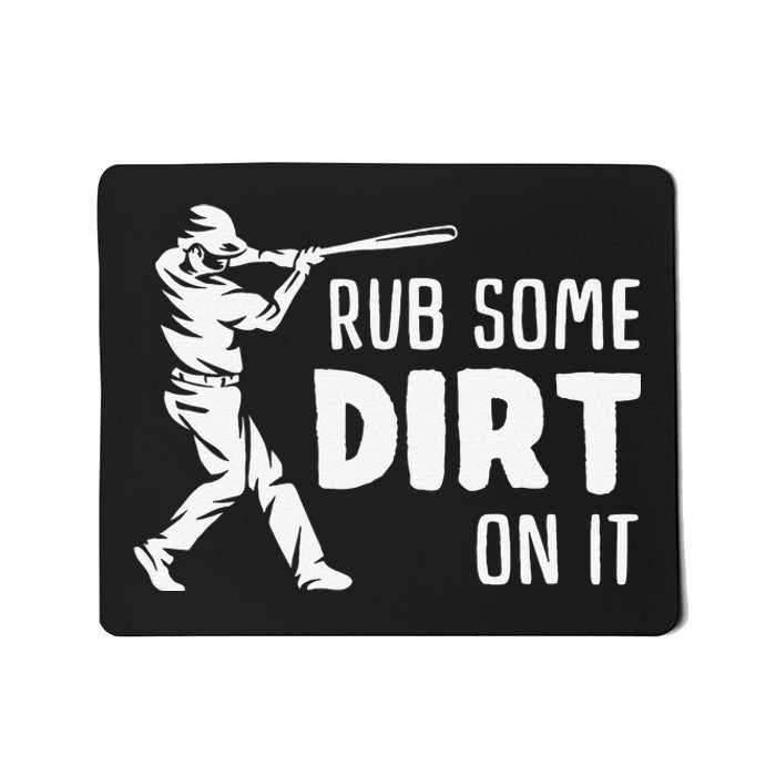 Rub Some Dirt On It No Crying Baseball Softball Mousepad