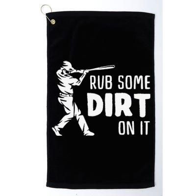 Rub Some Dirt On It No Crying Baseball Softball Platinum Collection Golf Towel