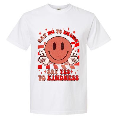 Retro Smiley Emoji Say No To Drugs Say Yes To Kindness Substance Abuse Awareness Garment-Dyed Heavyweight T-Shirt