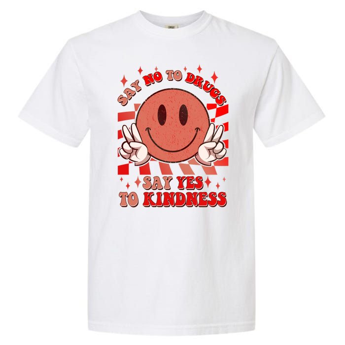 Retro Smiley Emoji Say No To Drugs Say Yes To Kindness Substance Abuse Awareness Garment-Dyed Heavyweight T-Shirt