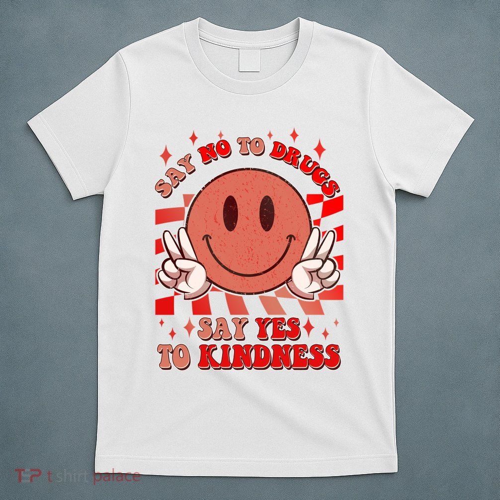 Retro Smiley Emoji Say No To Drugs Say Yes To Kindness Substance Abuse Awareness T-Shirt