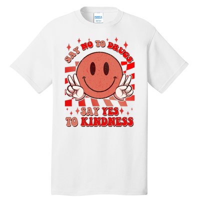 Retro Smiley Emoji Say No To Drugs Say Yes To Kindness Substance Abuse Awareness Tall T-Shirt