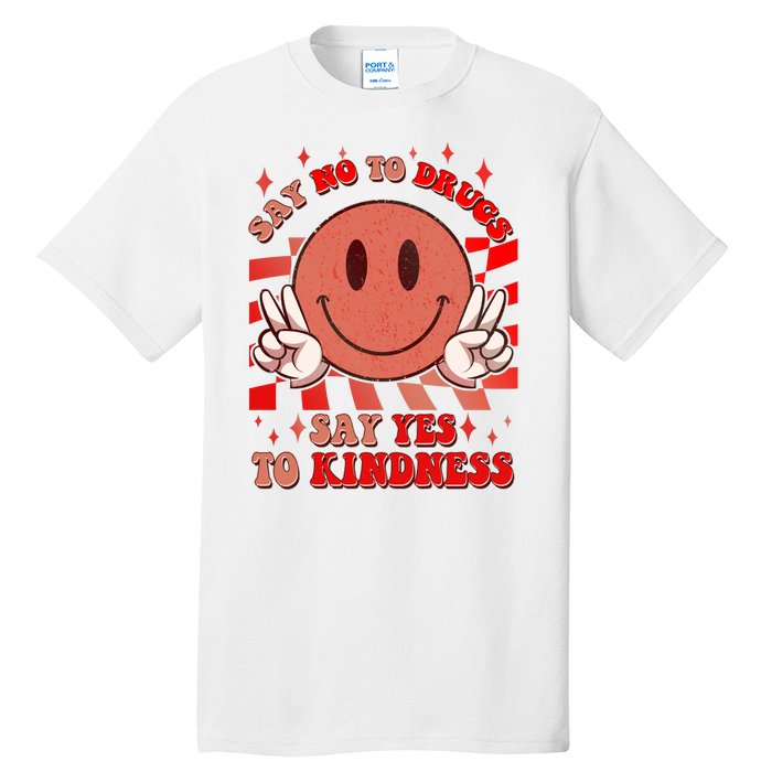 Retro Smiley Emoji Say No To Drugs Say Yes To Kindness Substance Abuse Awareness Tall T-Shirt