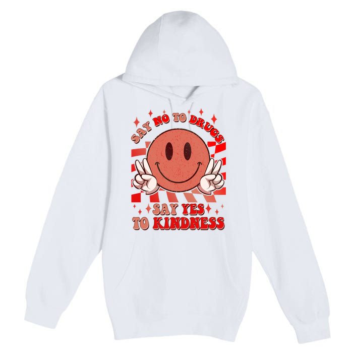 Retro Smiley Emoji Say No To Drugs Say Yes To Kindness Substance Abuse Awareness Premium Pullover Hoodie