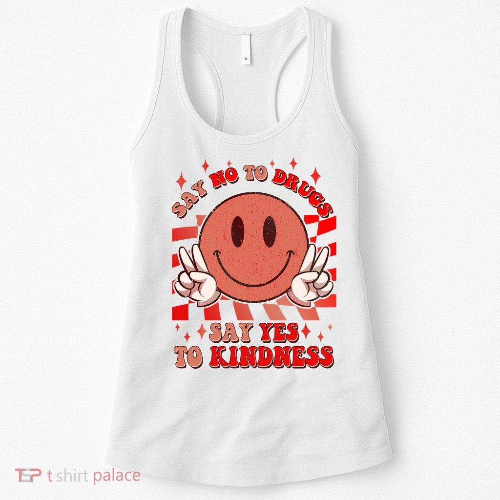 Retro Smiley Emoji Say No To Drugs Say Yes To Kindness Substance Abuse Awareness Womens Tank Top