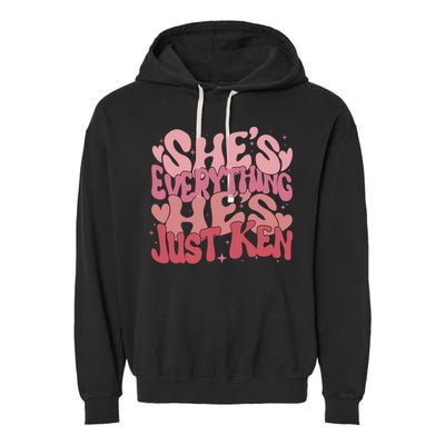 Retro Shes Everything Hes Just Ken Garment-Dyed Fleece Hoodie