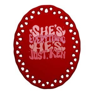 Retro Shes Everything Hes Just Ken Ceramic Oval Ornament