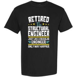 Retired Structural Engineer Way Happier Engineering Garment-Dyed Heavyweight T-Shirt