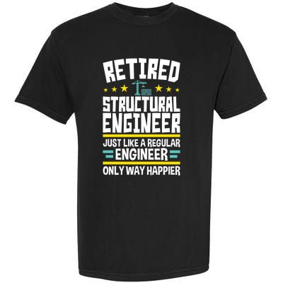 Retired Structural Engineer Way Happier Engineering Garment-Dyed Heavyweight T-Shirt