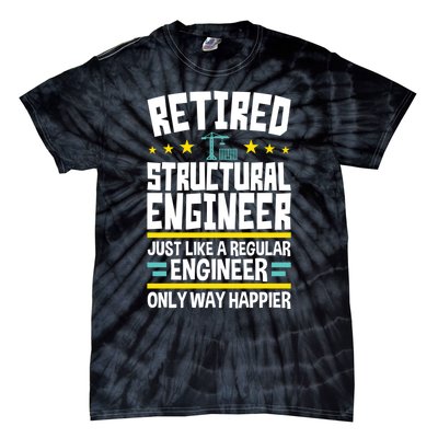 Retired Structural Engineer Way Happier Engineering Tie-Dye T-Shirt