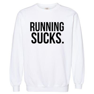 Running Sucks Funny Gym or Workout Garment-Dyed Sweatshirt