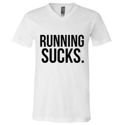 Running Sucks Funny Gym or Workout V-Neck T-Shirt