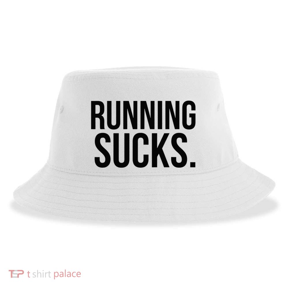 Running Sucks Funny Gym or Workout Sustainable Bucket Hat