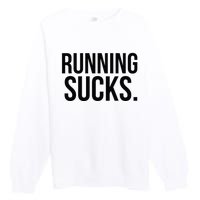 Running Sucks Funny Gym or Workout Premium Crewneck Sweatshirt