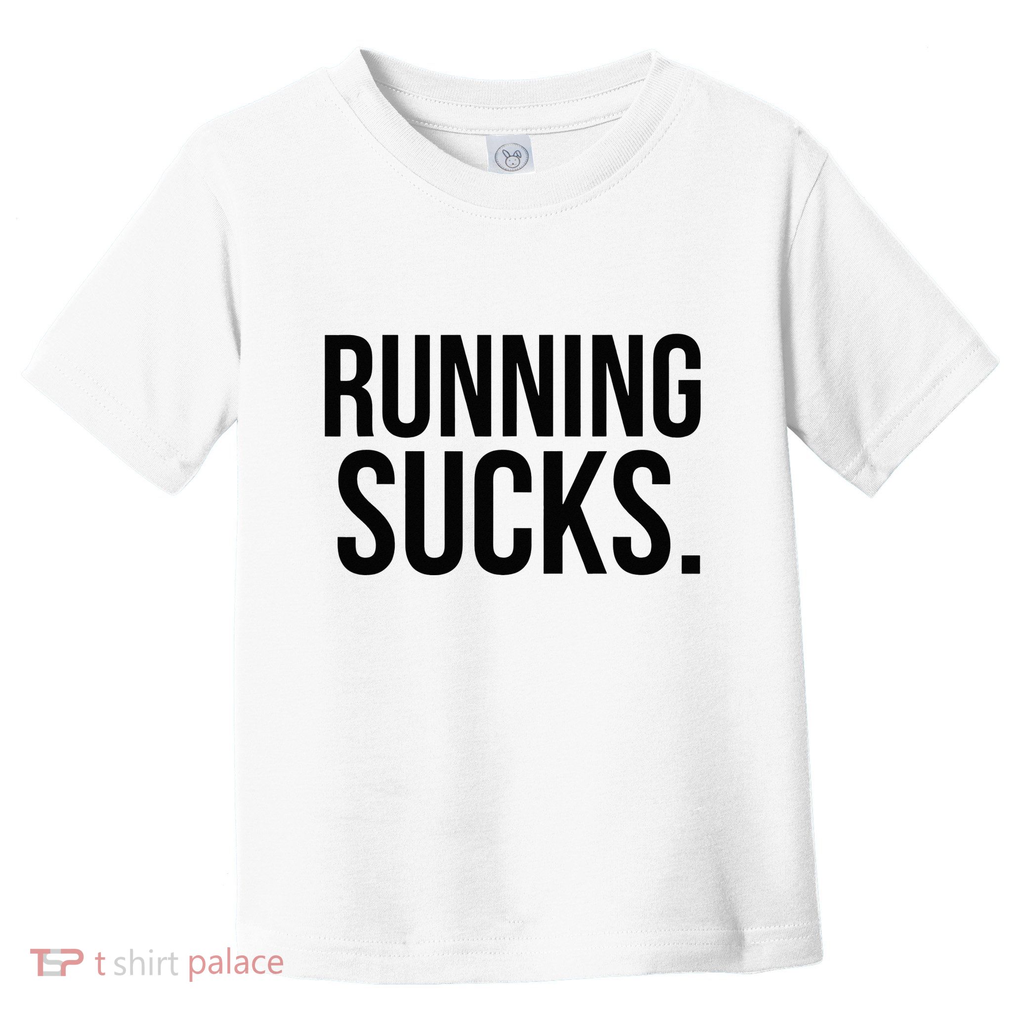 Running Sucks Funny Gym or Workout Toddler T-Shirt