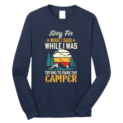 Retro Sorry For What I Said While I Was Trying To Park The Camper Long Sleeve Shirt