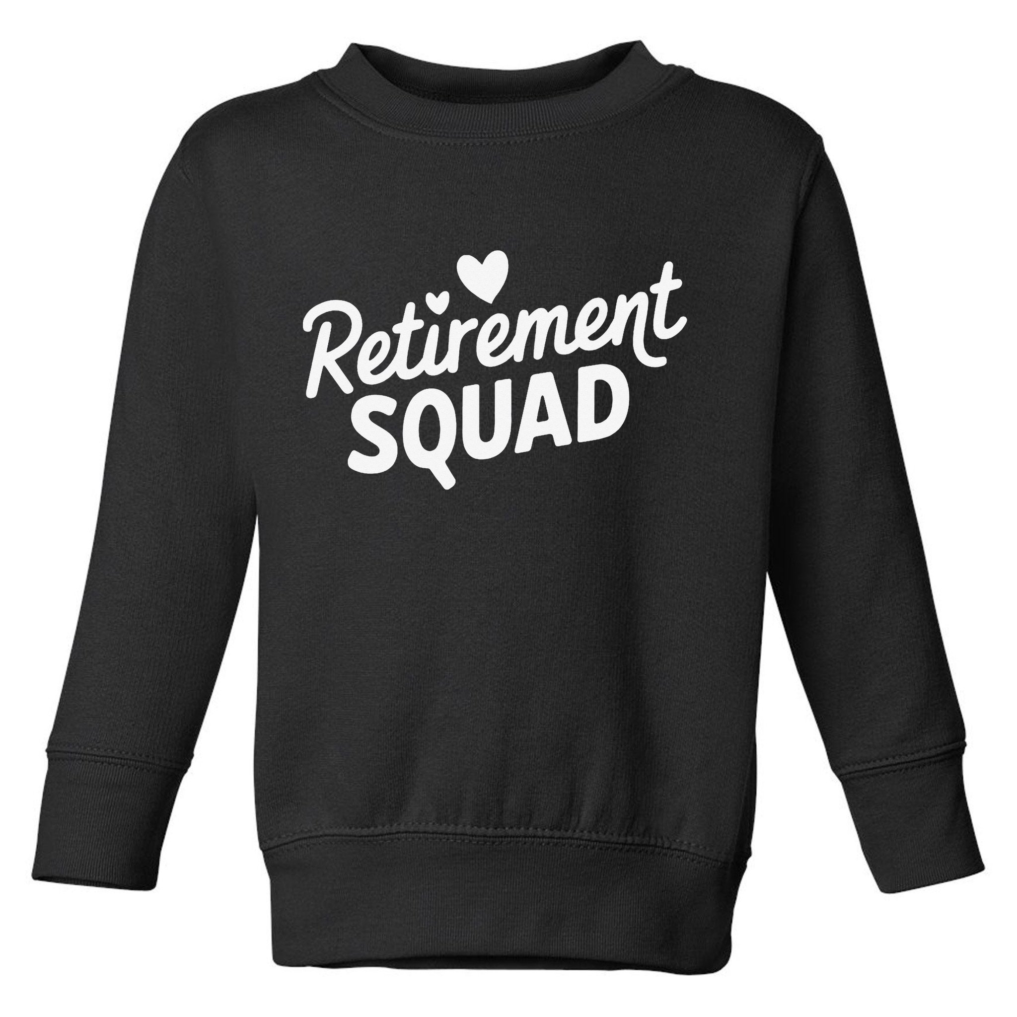 Retirement Squad Fun Retirement Party Celebration Apparel Toddler Sweatshirt