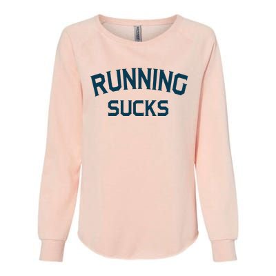 Running Sucks Funny Sport Runner Gift Idea Womens California Wash Sweatshirt