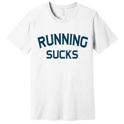 Running Sucks Funny Sport Runner Gift Idea Premium T-Shirt