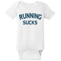 Running Sucks Funny Sport Runner Gift Idea Baby Bodysuit