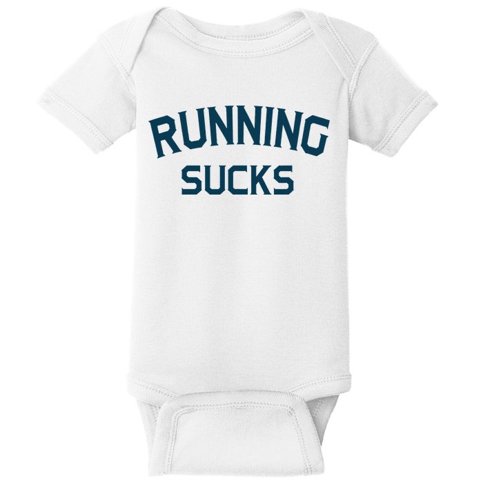 Running Sucks Funny Sport Runner Gift Idea Baby Bodysuit