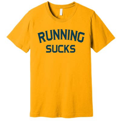 Running Sucks Funny Sport Runner Gift Idea Unisex Premium T-Shirt