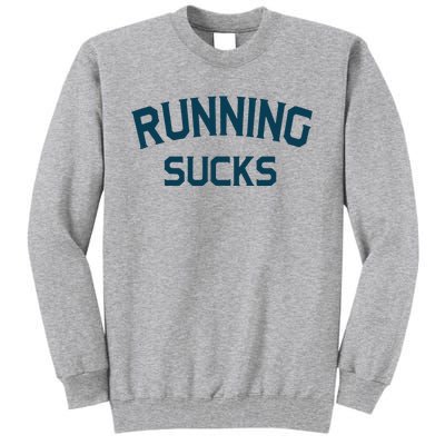 Running Sucks Funny Sport Runner Gift Idea Unisex Tall Sweatshirt