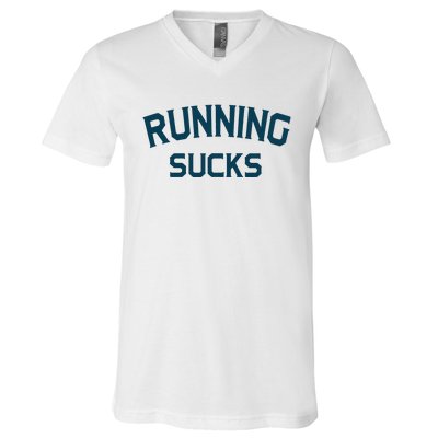 Running Sucks Funny Sport Runner Gift Idea Unisex V-Neck T-Shirt