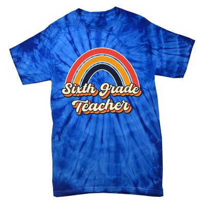 Retro Sixth Grade Teacher Rainbow Back To School 6Th Grade Great Gift Tie-Dye T-Shirt