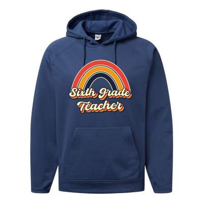 Retro Sixth Grade Teacher Rainbow Back To School 6Th Grade Great Gift Performance Fleece Hoodie