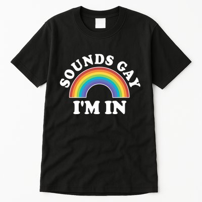 Rainbow Sounds Gay I'm In Gay Pride LGBT Tall T-Shirt