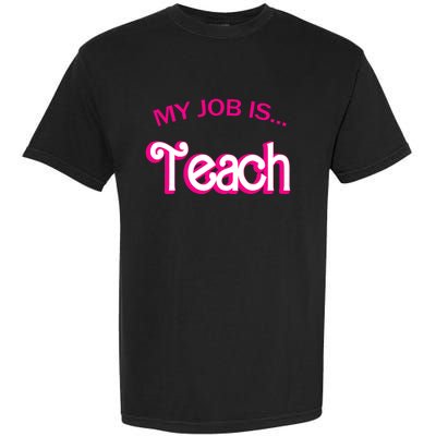 Retro School Humor Funny Teacher Life My Job Is Teach Garment-Dyed Heavyweight T-Shirt