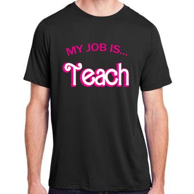 Retro School Humor Funny Teacher Life My Job Is Teach Adult ChromaSoft Performance T-Shirt