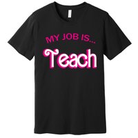 Retro School Humor Funny Teacher Life My Job Is Teach Premium T-Shirt