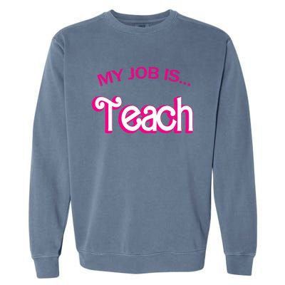 Retro School Humor Funny Teacher Life My Job Is Teach Garment-Dyed Sweatshirt