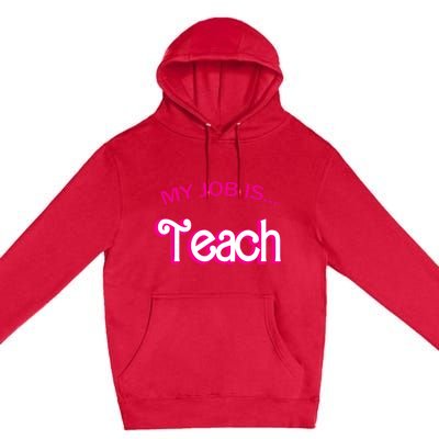 Retro School Humor Funny Teacher Life My Job Is Teach Premium Pullover Hoodie