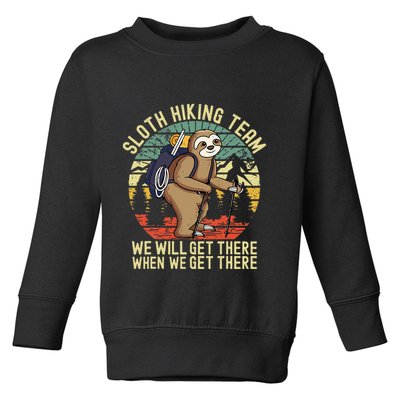 Retro sloth Hiking team we'll get there when we get there  Toddler Sweatshirt