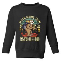 Retro sloth Hiking team we'll get there when we get there  Toddler Sweatshirt
