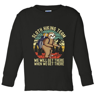 Retro sloth Hiking team we'll get there when we get there  Toddler Long Sleeve Shirt