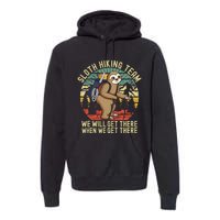 Retro sloth Hiking team we'll get there when we get there Premium Hoodie