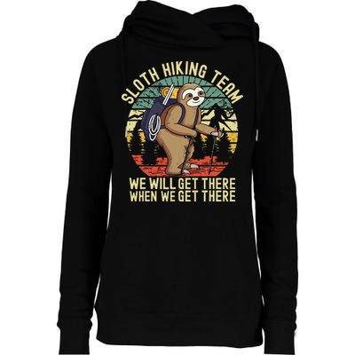 Retro Sloth Hiking Team Well Get There When We Get There Womens Funnel Neck Pullover Hood