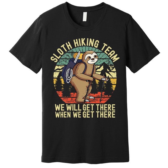 Retro Sloth Hiking Team Well Get There When We Get There Premium T-Shirt
