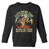 Retro Sloth Hiking Team Well Get There When We Get There Toddler Sweatshirt