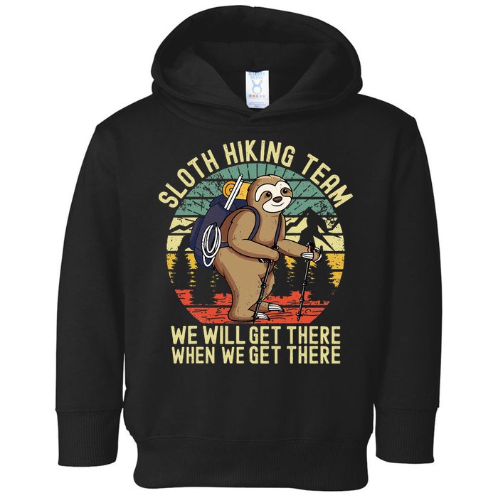 Retro Sloth Hiking Team Well Get There When We Get There Toddler Hoodie