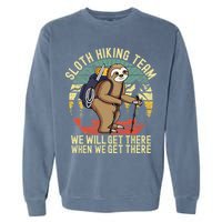 Retro Sloth Hiking Team Well Get There When We Get There Garment-Dyed Sweatshirt