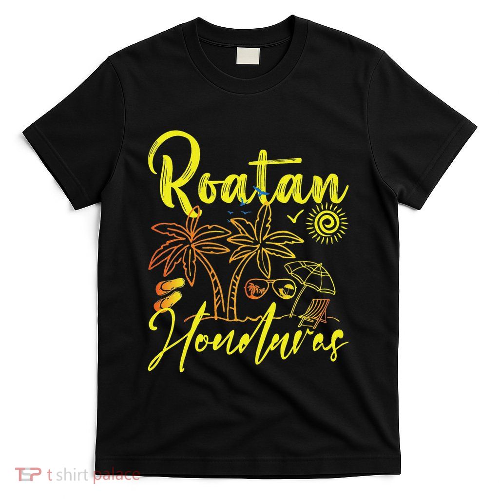 Roatan Souvenirs Honduras Beach Honduras Vacation Roatan T-Shirt