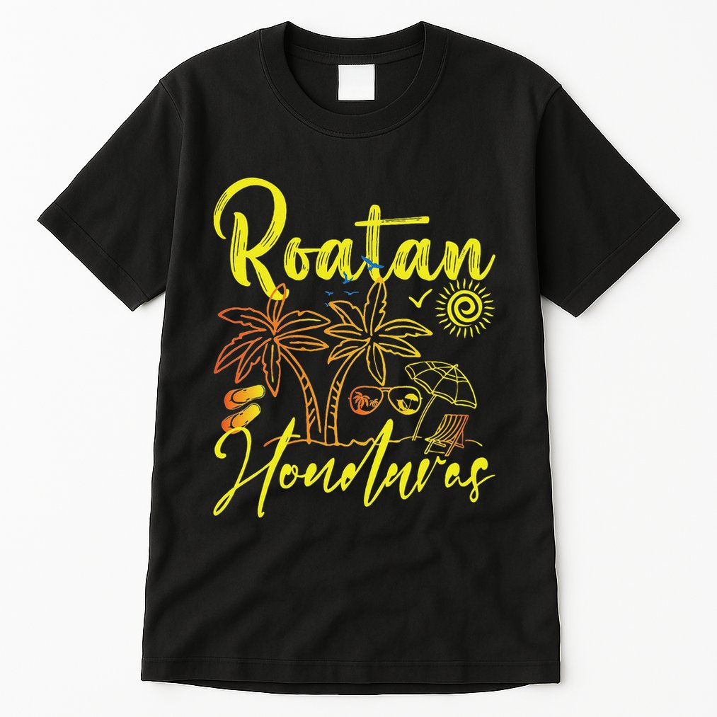 Roatan Souvenirs Honduras Beach Honduras Vacation Roatan Tall T-Shirt