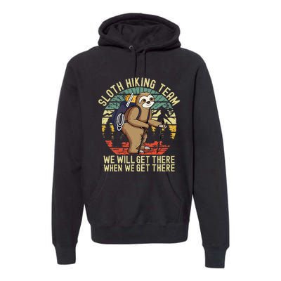 Retro Sloth Hiking Team Well Get There When We Get There Premium Hoodie