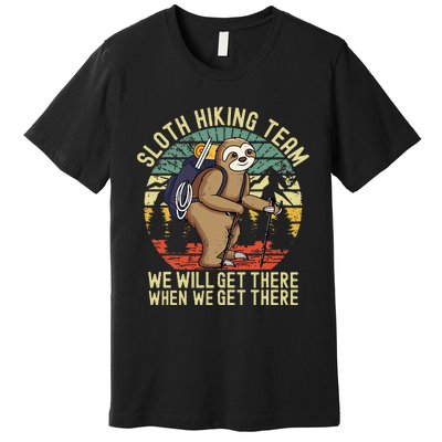 Retro Sloth Hiking Team Well Get There When We Get There Premium T-Shirt